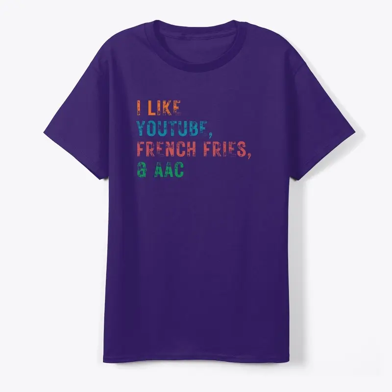 I LIKE YOUTUBE, FRENCH FRIES AND AAC