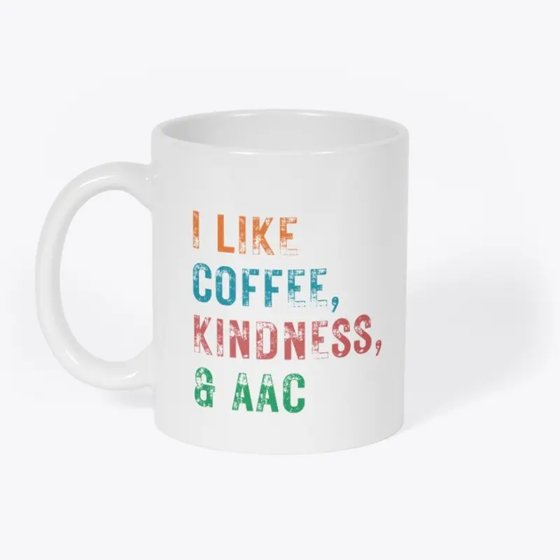 I LIKE COFFEE, KINDNESS & AAC