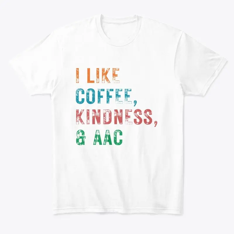 I LIKE COFFEE, KINDNESS & AAC