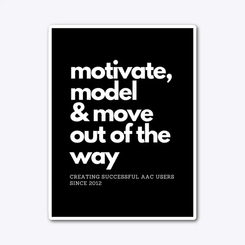 motivate, model & move out of the way