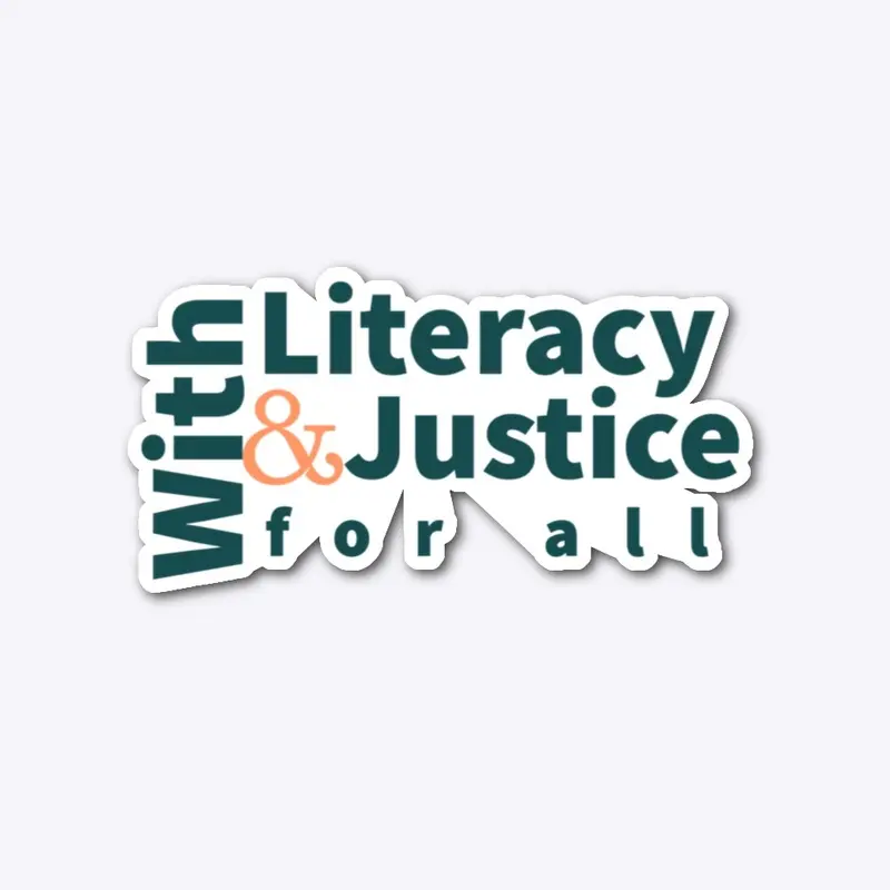 With Literacy and Justice for All Stckr