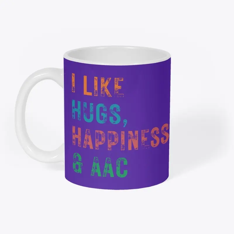 I LIKE HUGS, HAPPINESS AND AAC