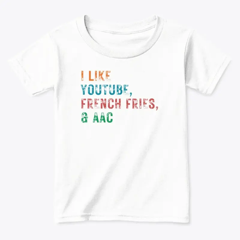 I LIKE YOUTUBE, FRENCH FRIES AND AAC