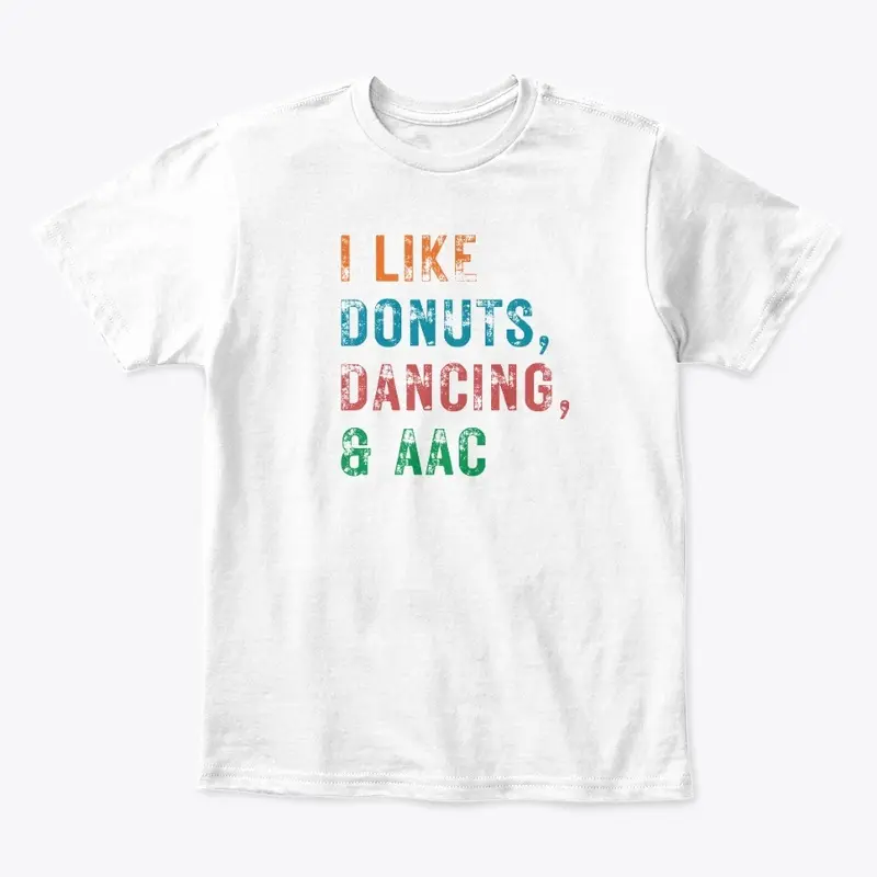 I LIKE DONUTS, DANCING, AND AAC