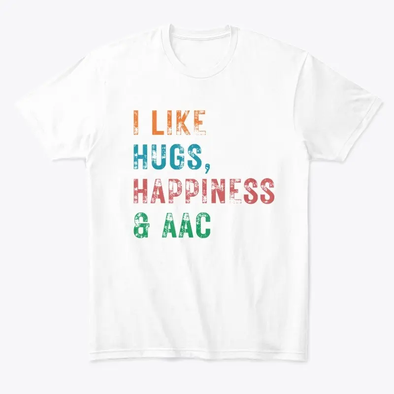 I LIKE HUGS, HAPPINESS AND AAC