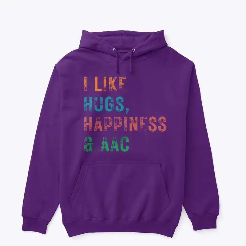 I LIKE HUGS, HAPPINESS AND AAC