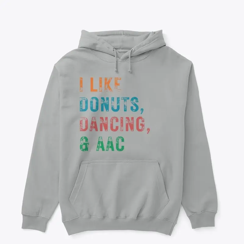 I LIKE DONUTS, DANCING, AND AAC