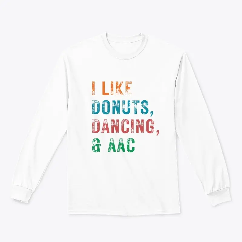 I LIKE DONUTS, DANCING, AND AAC